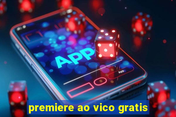 premiere ao vico gratis